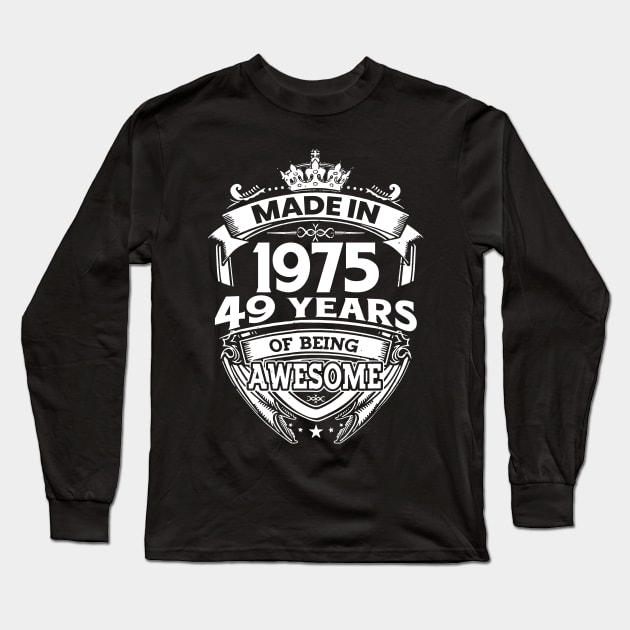 Made In 1975 49 Years Of Being Awesome Long Sleeve T-Shirt by Bunzaji